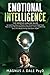 Emotional Intelligence: The Empath's Survival Guide to Learning How to Master Your Emotions & Heal from Narcissistic Abuse. Achieve Confidence in Your Leadership Skills for Relationships and Work NOW