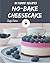 111 Yummy No-Bake Cheesecake Recipes: Let's Get Started with The Best Yummy No-Bake Cheesecake Cookbook!