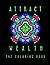 Attract Wealth: The Colorin...