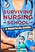 Surviving Nursing School: A Practical Guide