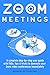Zoom Meetings: A Complete S...