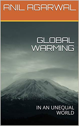 GLOBAL WARMING: IN AN UNEQUAL WORLD (Kindle Edition)