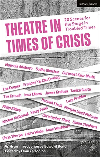 Theatre in Times of Crisis: 20 Scenes for the Stage in Troubled Times (Methuen Drama Play Collections, 39)