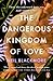 The Dangerous Kingdom of Love