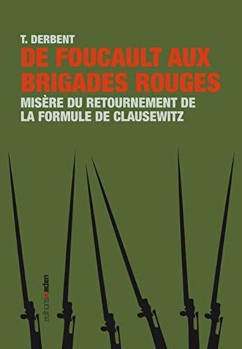 De Foucault aux Brigades rouges. Misère du retournement de la formule de Clausewitz (Paperback)