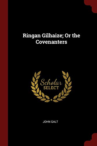 Ringan Gilhaize; or The Covenanters