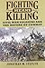 Fighting Means Killing: Civil War Soldiers and the Nature of Combat