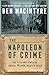 The Napoleon of Crime: The Life and Times of Adam Worth, Master Thief