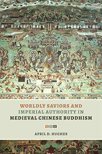 Worldly Saviors and Imperial Authority in Medieval Chinese Buddhism (Hardcover)