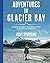 Adventures in Glacier Bay: ...