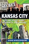 Secret Kansas City by Anne Kniggendorf