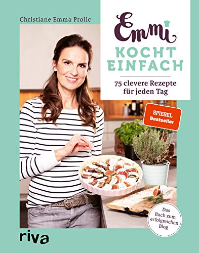 Emmi kocht einfach: 75 clevere Rezepte für jeden Tag. Das Buch zum erfolgreichen Blog. Spiegel-Bestseller (German Edition)