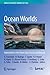 Ocean Worlds: Habitability in the Outer Solar System and Beyond (Space Sciences Series of ISSI, 77)