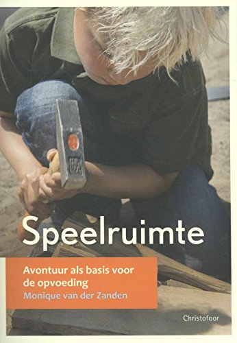 Speelruimte. Avontuur als basis voor de opvoeding. (Paperback)
