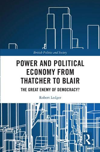 Power and Political Economy from Thatcher to Blair: The Great Enemy of Democracy? (ebook)