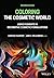 Coloring the Cosmetic World by Edwin B. Faulkner