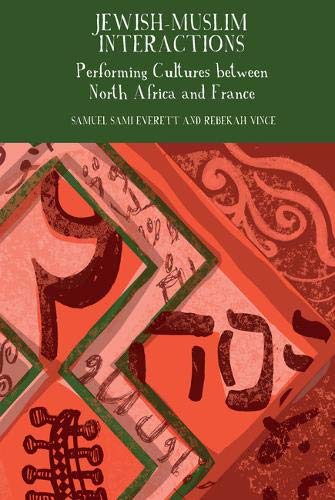 Jewish-Muslim Interactions: Performing Cultures Between North Africa and France (ebook)