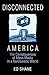 Disconnected America: The F...