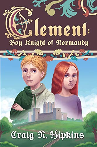 Clement: Boy Knight of Normandy (Kindle Edition)