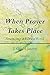 When Prayer Takes Place: Forays into a Biblical World