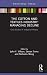 The Cotton and Textiles Industry by John F.  Wilson