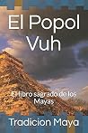 El Popol Vuh: El ...