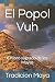 El Popol Vuh by Tradicion Maya