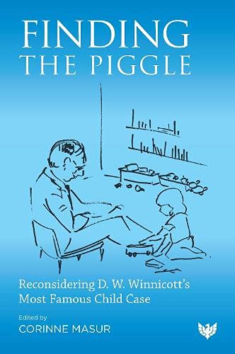 Finding the Piggle: Reconsidering D. W. Winnicott's Most Famous Child Case (ebook)