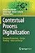 Contextual Process Digitalization: Changing Perspectives – Design Thinking – Value-Led Design