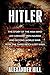 Hitler: The Story of the Ma...