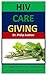 HIV Care Giving: The Comple...