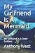 My Girlfriend Is A Mermaid:...