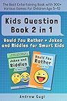 Kids Question Book 2 in 1: Would You Rather + Jokes and Riddles for Smart Kids: The Best Entertaining Book with 300+ Various Games for Children Age 5-12