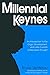 Millennial Keynes: The Origins, Development and Future of Keynesian Economics