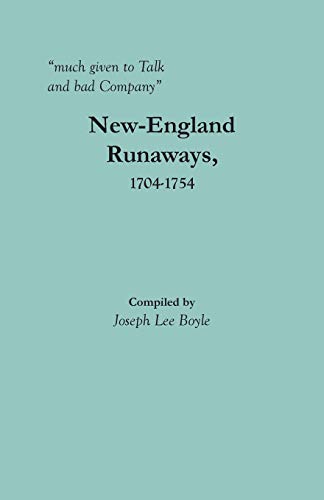 much given to Talk and bad Company: New-England Runaways, 1704-1754 (Paperback)