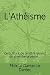 L'Ath�isme: Ce qu'il y a de...