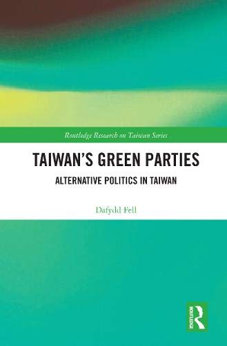 Taiwan's Green Parties: Alternative Politics in Taiwan (ebook)