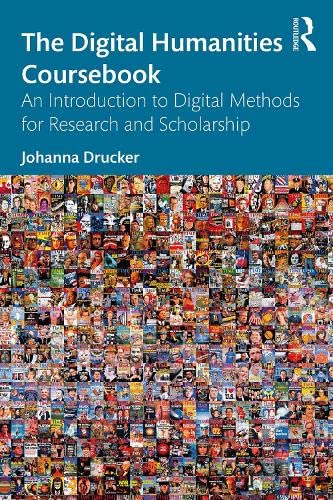 The Digital Humanities Coursebook: An Introduction to Digital Methods for Research and Scholarship (Kindle Edition)