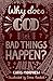 Why Does God Let Bad Things...