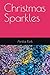 Christmas Sparkles by Anita Kirk Christmas Sparkles by Anita Kirk