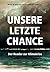 Unsere letzte Chance