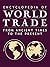 Encyclopedia of World Trade...