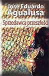 Sprzedawca przeszłości by José Eduardo Agualusa