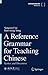 A Reference Grammar for Teaching Chinese: Syntax and Discourse