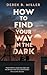 How to Find Your Way in the Dark (Sheldon Horowitz #1)