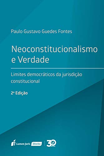Neoconstitucionalismo e verdade: limites democráticos da jurisdição constitucional (Paperback)