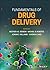Fundamentals of Drug Delivery by Heather A.E. Benson