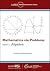 Mathematics Via Problems: Part 1: Algebra (MSRI Mathematical Circles Library)