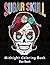 Sugar Skull Midnight Coloring Book: Unique Skull Designs and Stress Relieving Patterns for Adult Relaxation, Meditation, and Happiness