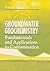 Groundwater Geochemistry: Fundamentals and Applications to Contamination